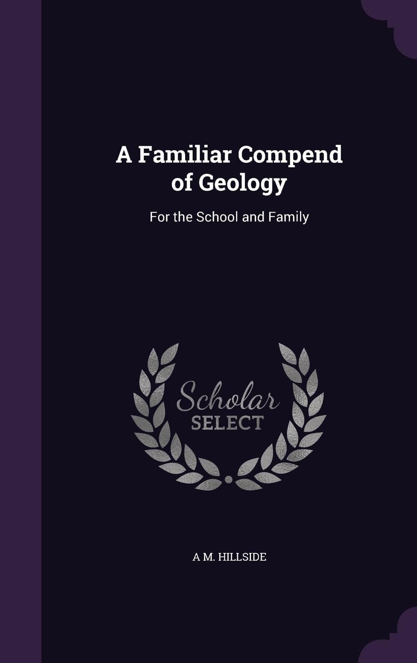 A Familiar Compend of Geology: For the School and Family Politics & History