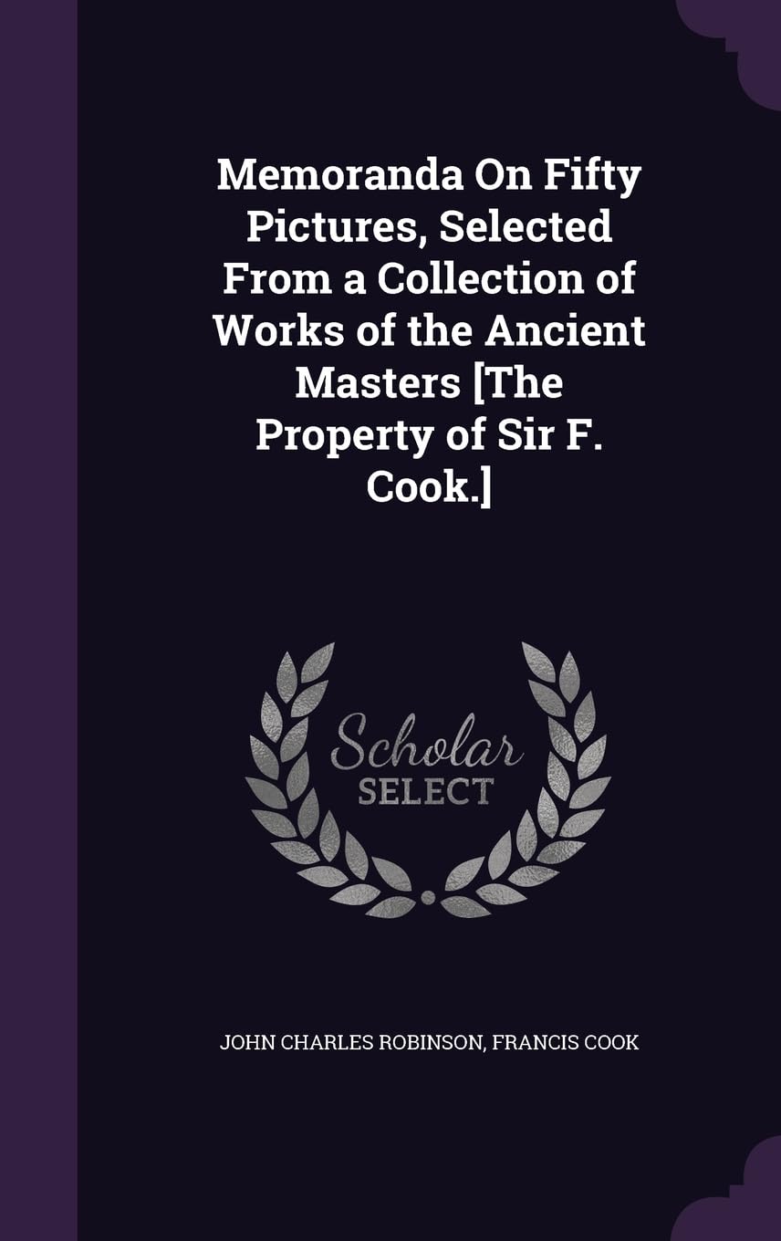 Memoranda On Fifty Pictures, Selected From a Collection of Works of the Ancient Masters Politics & History