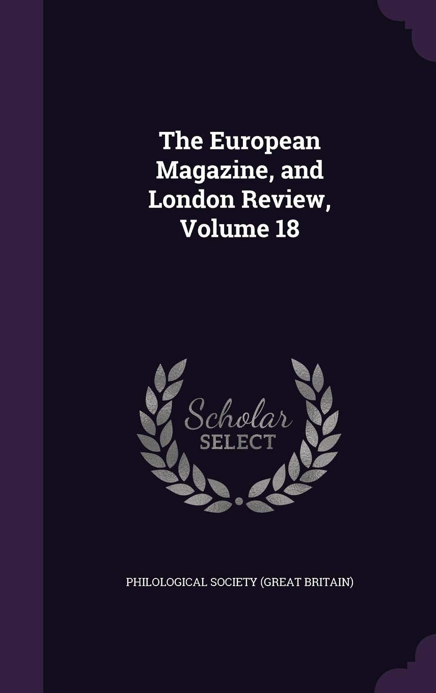 The European Magazine, and London Review, Volume 18 Politics & History