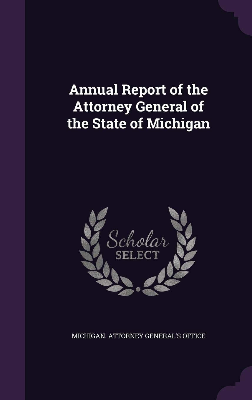 Annual Report of the Attorney General of the State of Michigan Politics & Society Books