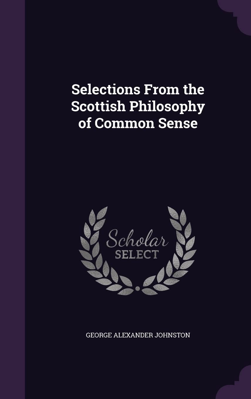 Selections From the Scottish Philosophy of Common Sense Politics & History