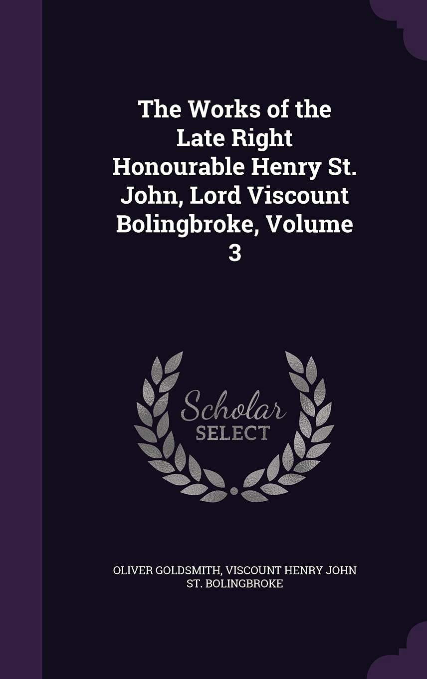 The Works of the Late Right Honourable Henry St. John, Lord Viscount Bolingbroke, Volume 3 Memories
