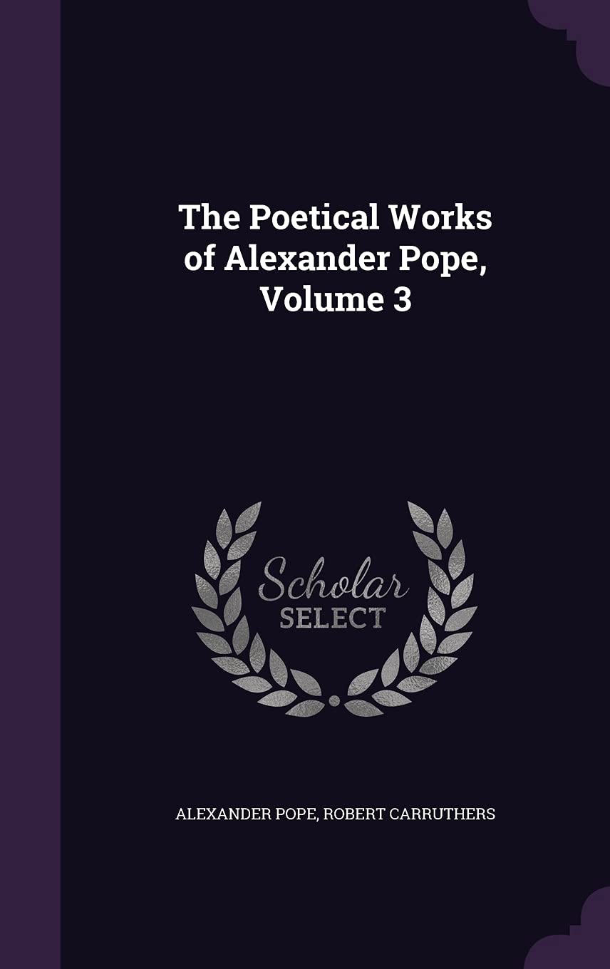 The Poetical Works of Alexander Pope, Volume 3 Contemporary literature