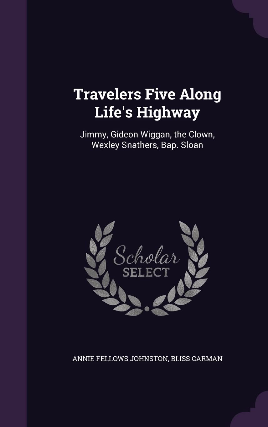 Travelers Five Along Life's Highway: Jimmy, Gideon Wiggan, the Clown, Wexley Snathers, Bap. Sloan Contemporary literature Books