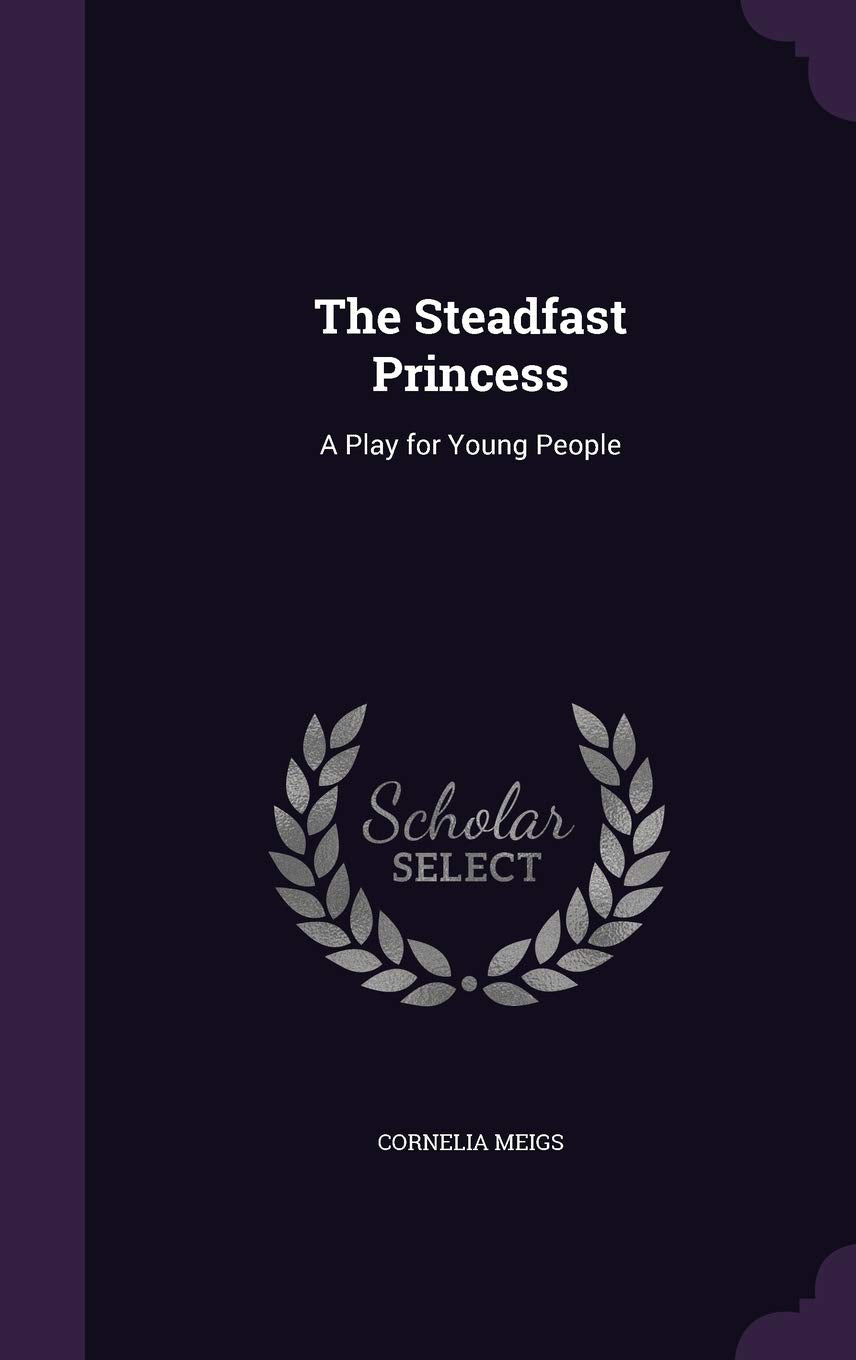 The Steadfast Princess: A Play for Young People Drama