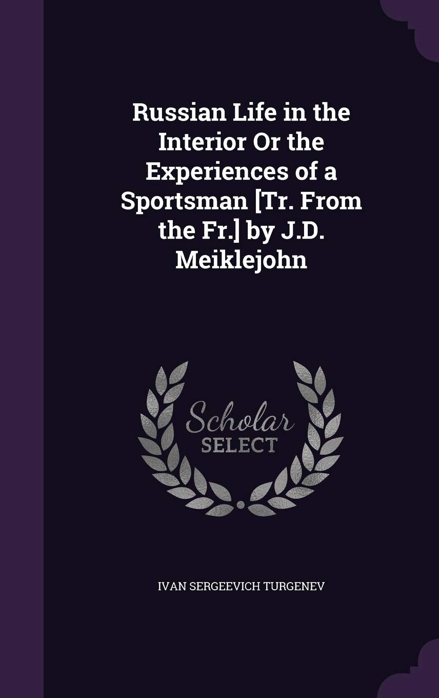 Russian Life in the Interior Or the Experiences of a Sportsman by J.D. Meiklejohn Politics & History