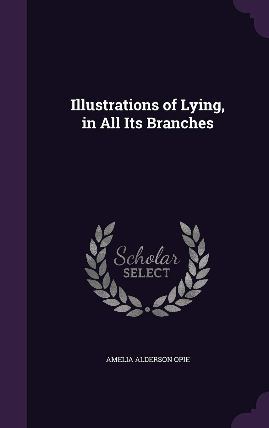 Illustrations of Lying, in All Its Branches Learning & Reference