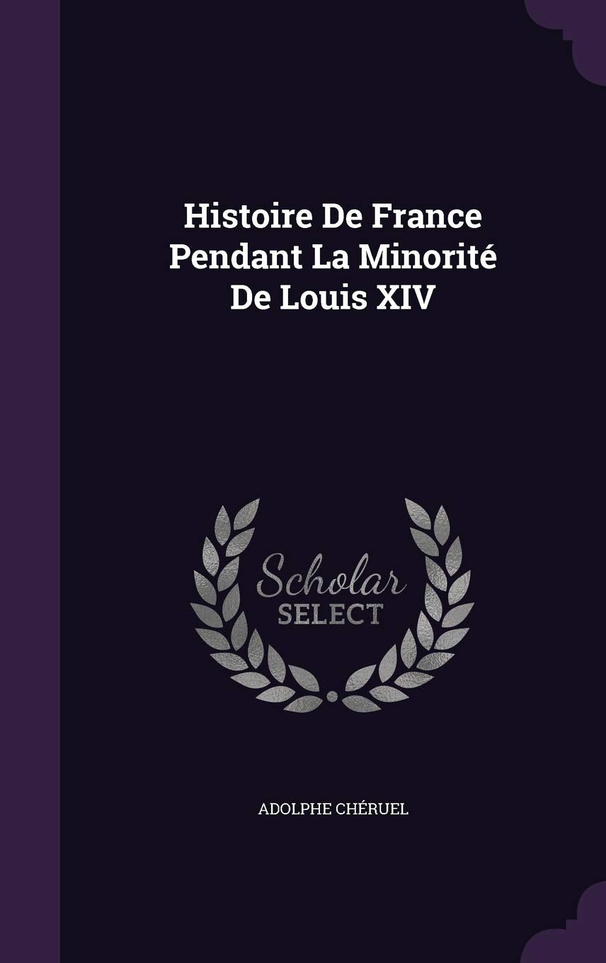 Histoire De France Pendant La Minorité De Louis XIV Politics & History