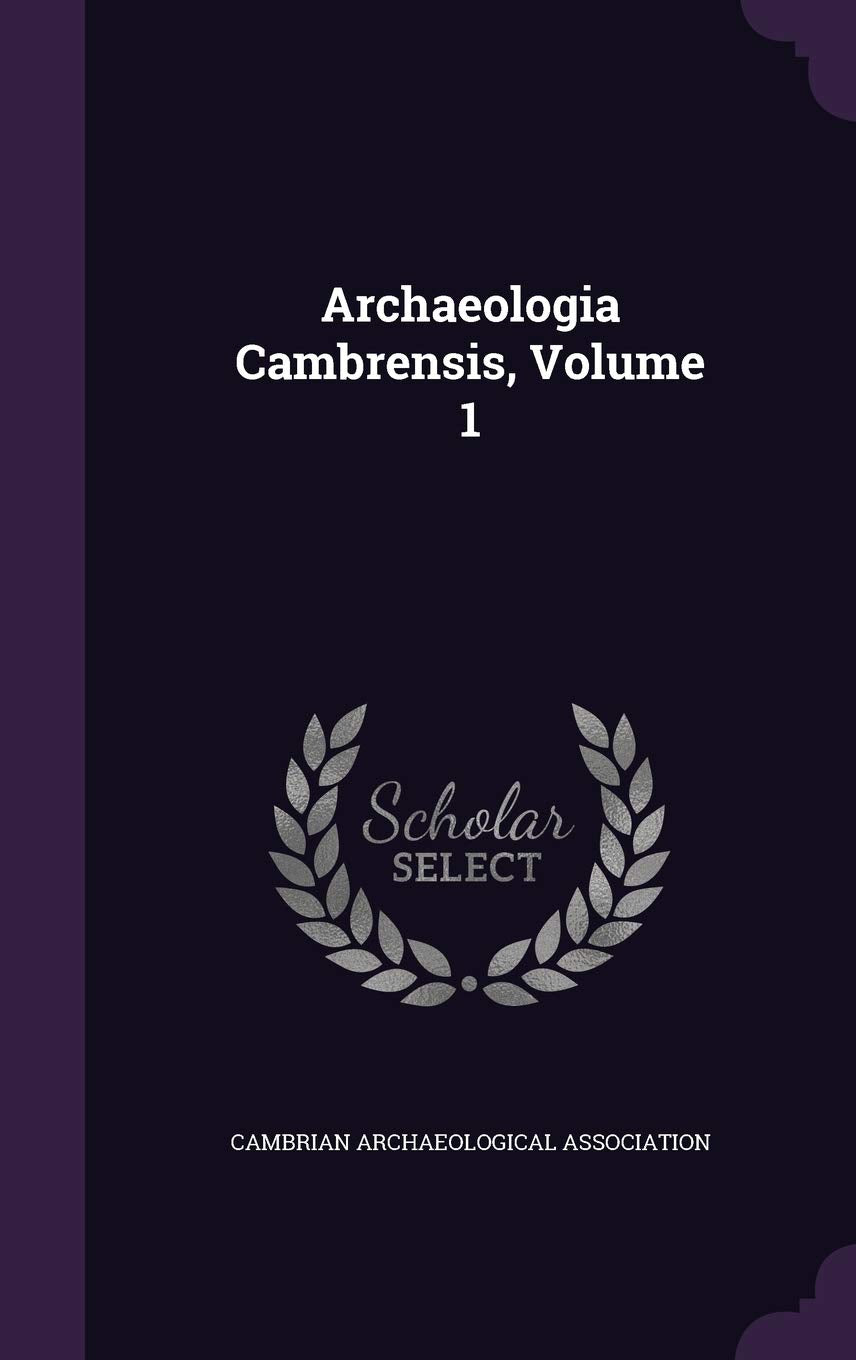 Archaeologia Cambrensis, Volume 1 Politics & History