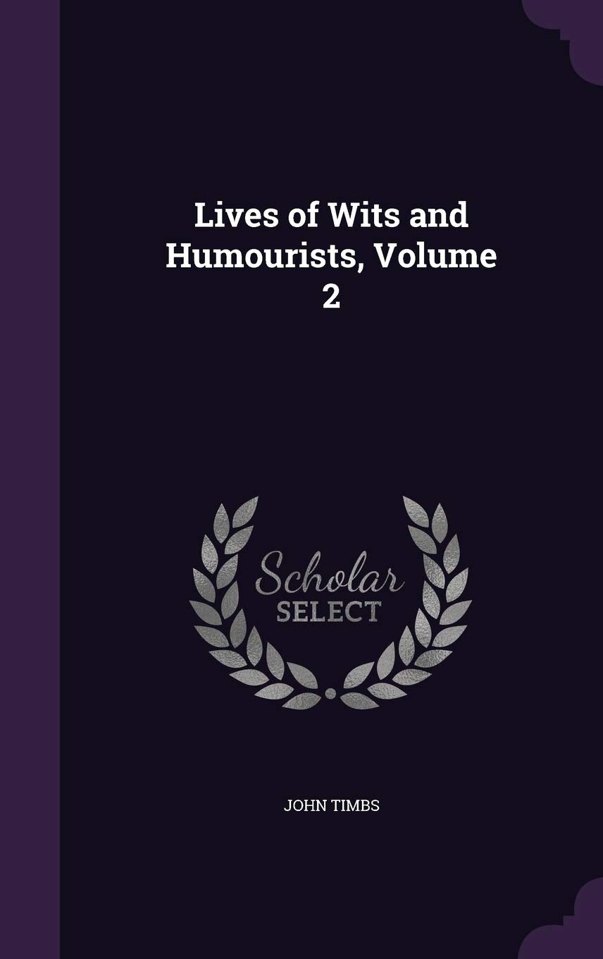 Lives of Wits and Humourists, Volume 2 Memories
