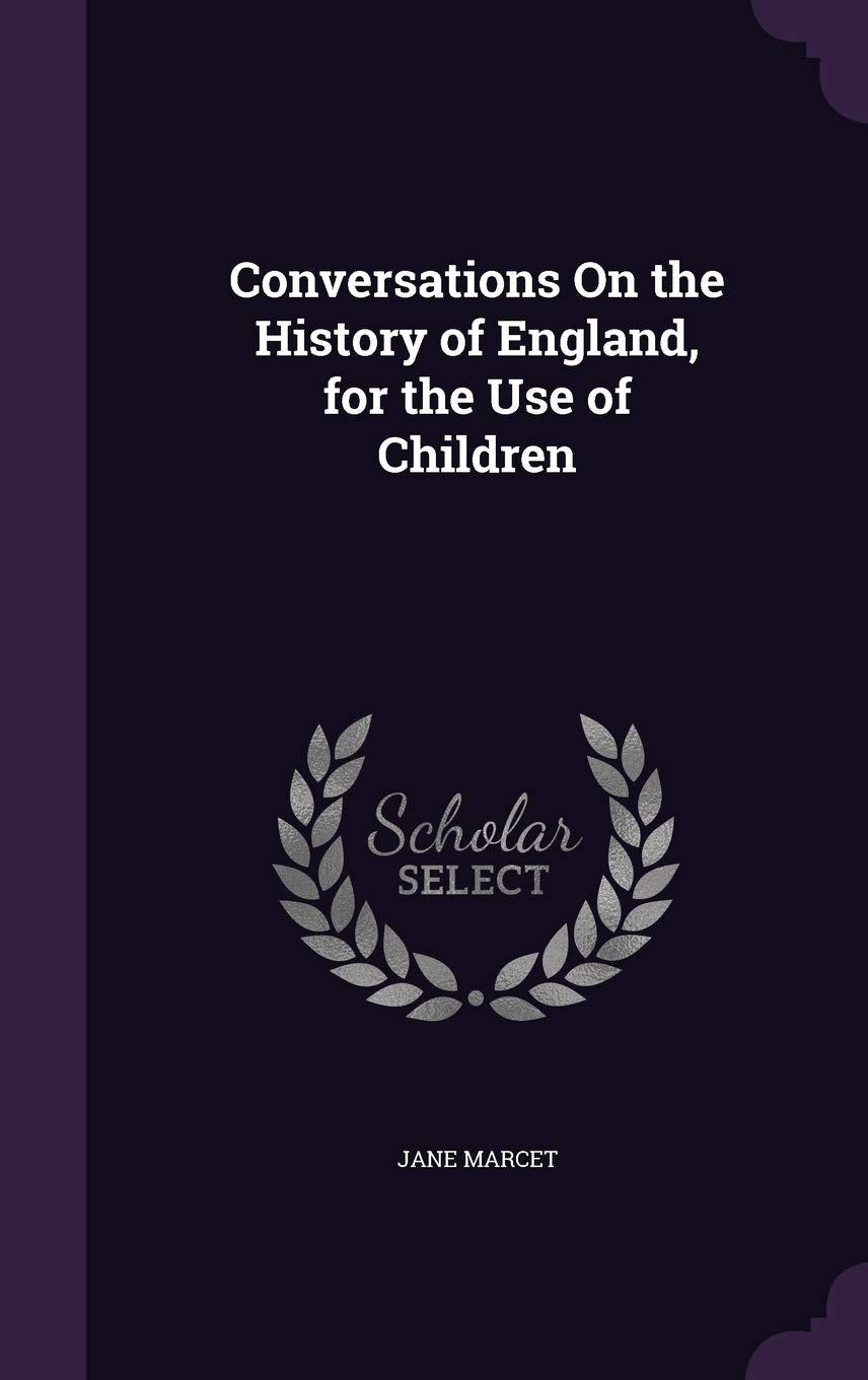 Conversations On the History of England, for the Use of Children Politics & History