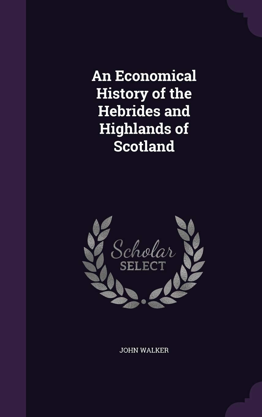 An Economical History of the Hebrides and Highlands of Scotland Politics & History