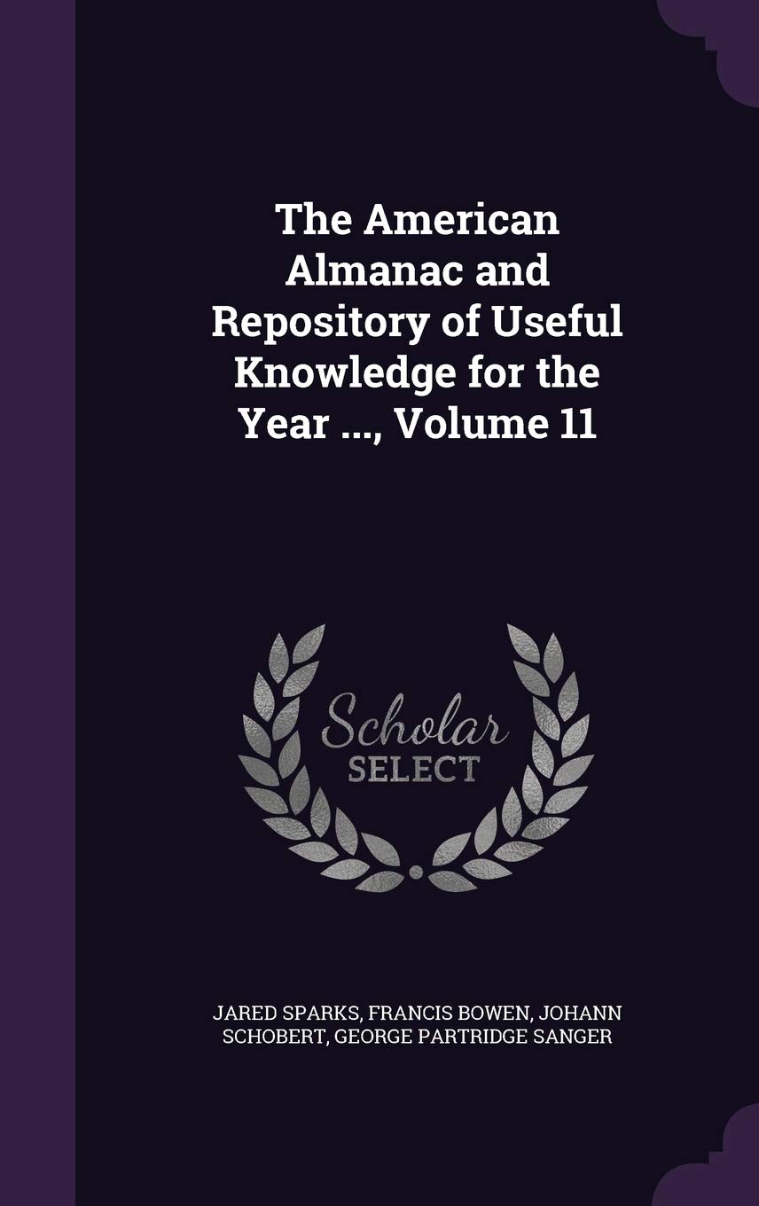 The American Almanac and Repository of Useful Knowledge for the Year ..., Volume 11 Reference Books