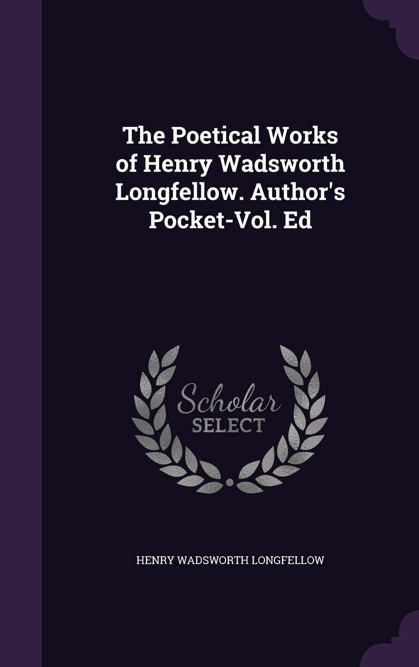 The Poetical Works of Henry Wadsworth Longfellow. Author's Pocket-Vol. Ed Contemporary literature