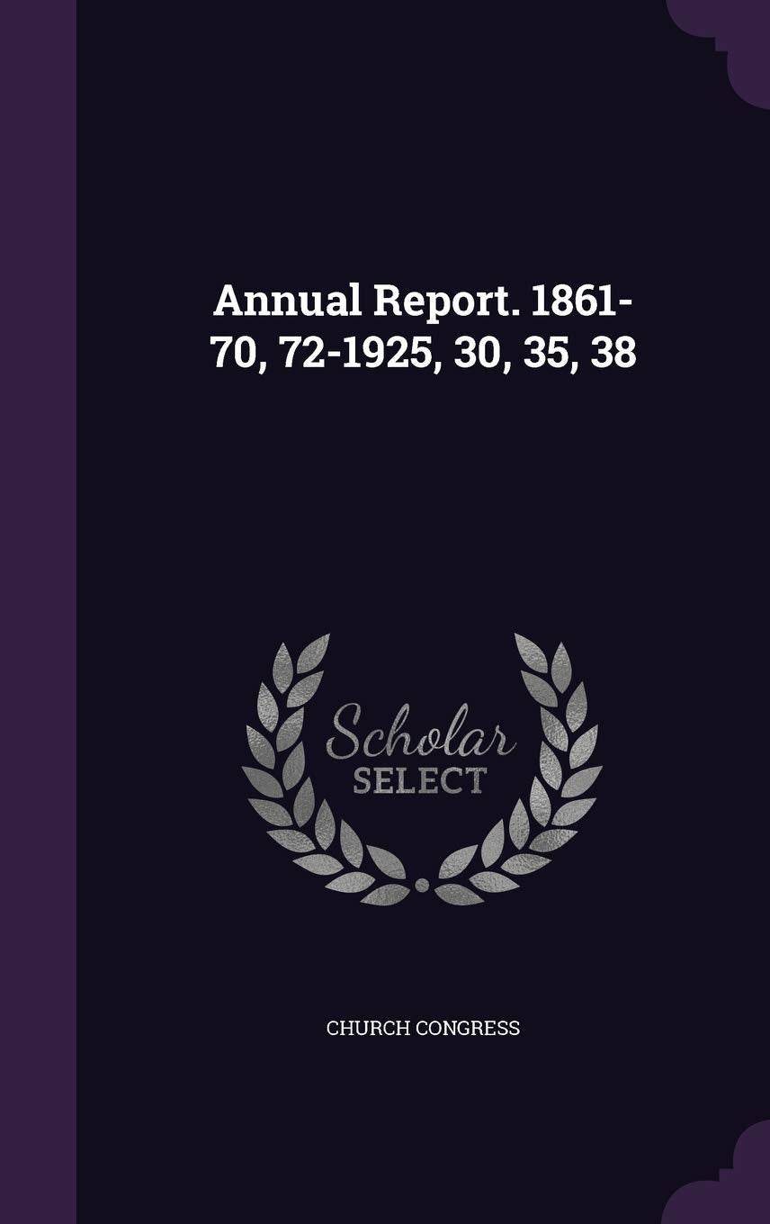 Annual Report. 1861-70, 72-1925, 30, 35, 38 Politics & History