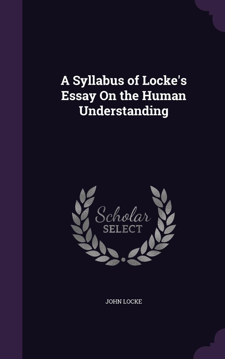 A Syllabus of Locke's Essay On the Human Understanding Philosophy