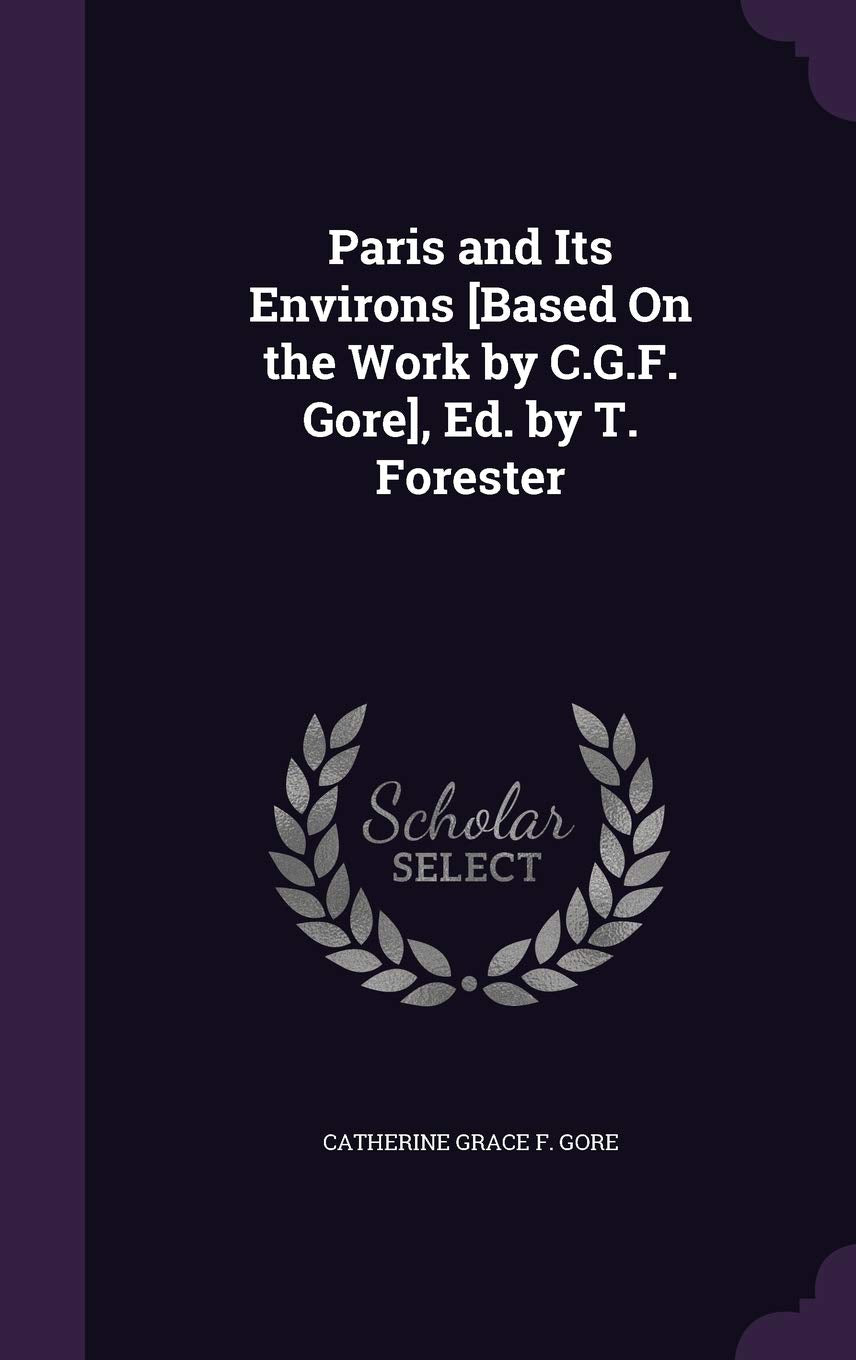 Paris and Its Environs , Ed. by T. Forester Politics & History