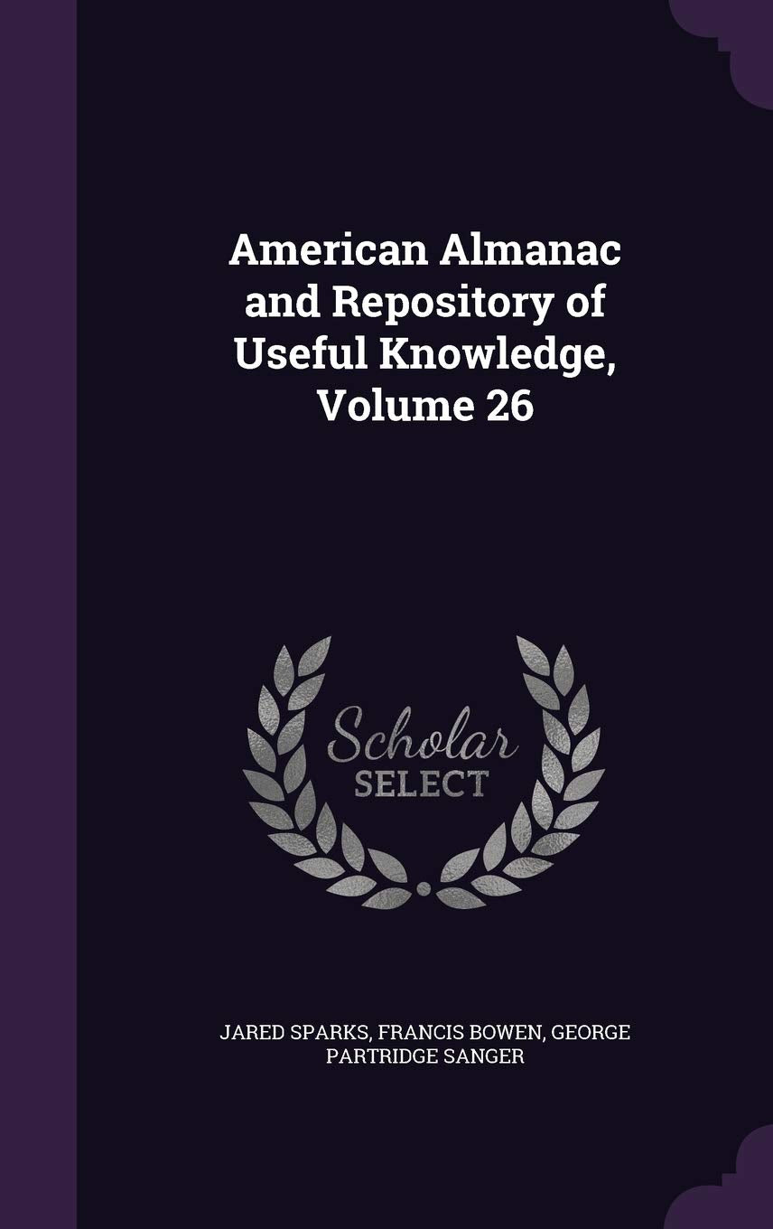 American Almanac and Repository of Useful Knowledge, Volume 26 Reference Books
