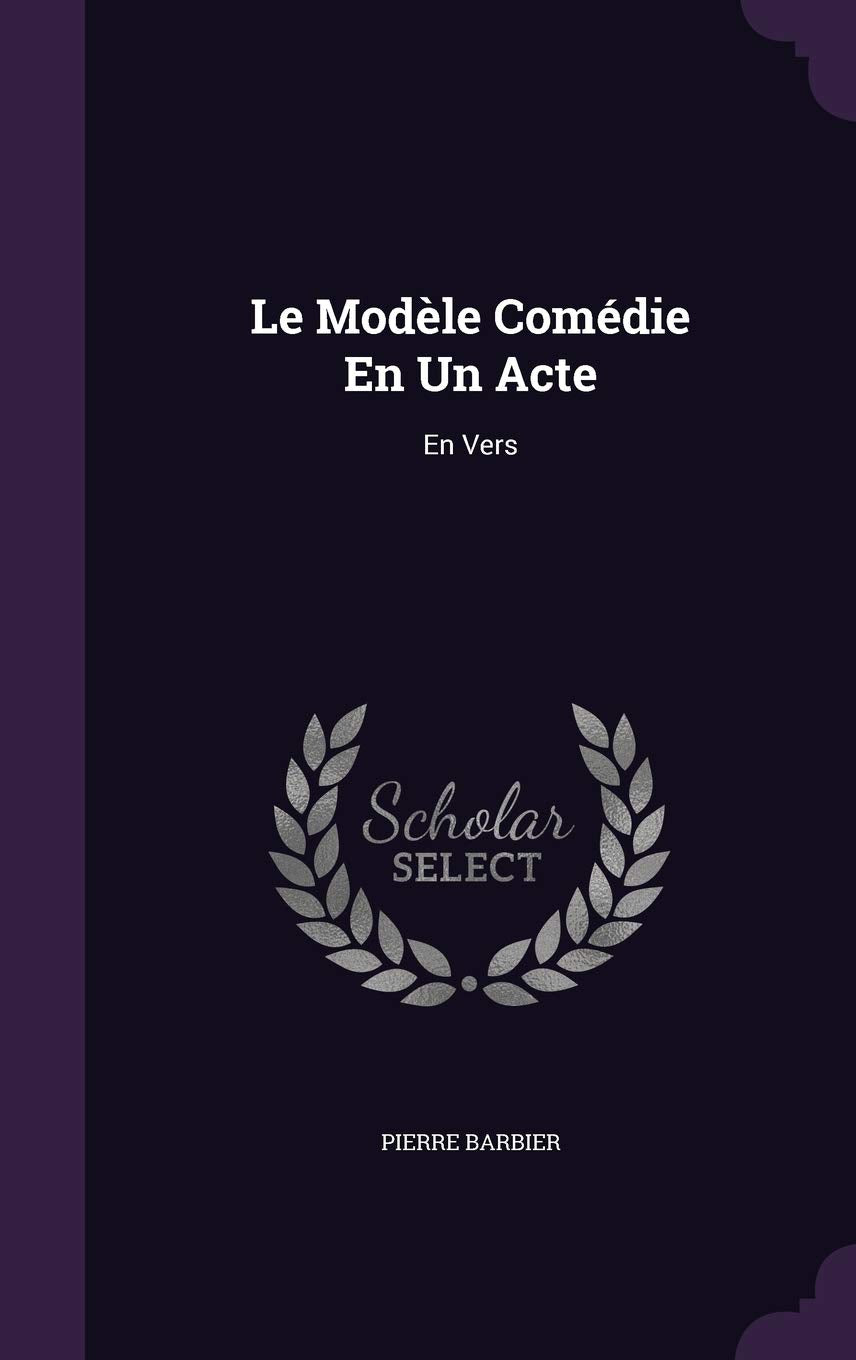 Product Image: Le Modèle Comédie En Un Acte: En Vers