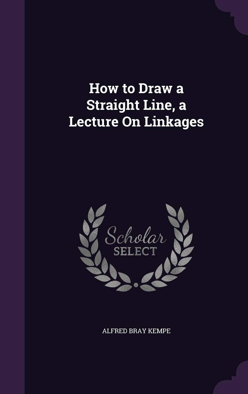 How to Draw a Straight Line, a Lecture On Linkages Mathematics