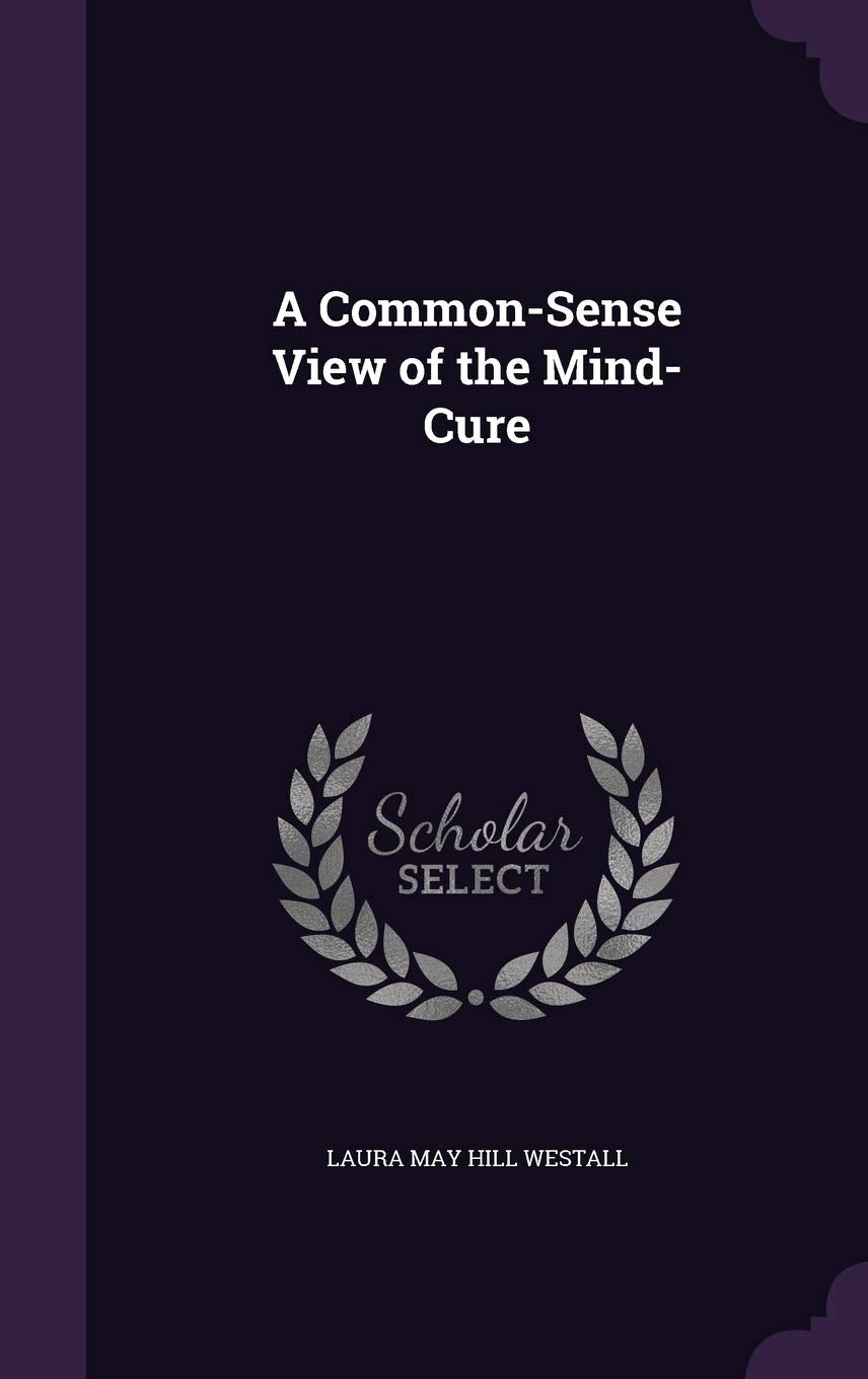 A Common-Sense View of the Mind-Cure Religion & Esotericism