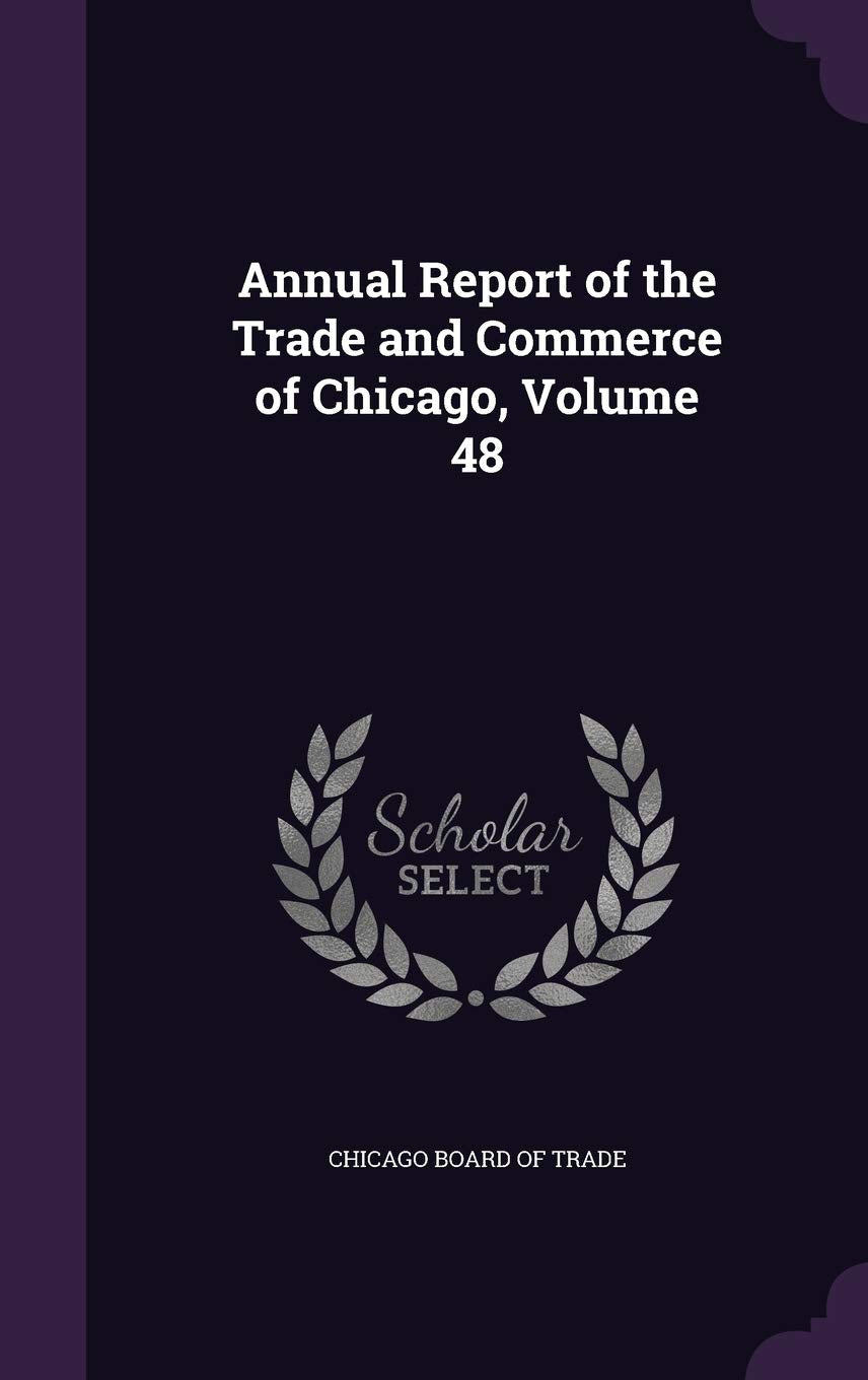 Annual Report of the Trade and Commerce of Chicago, Volume 48 Politics & History