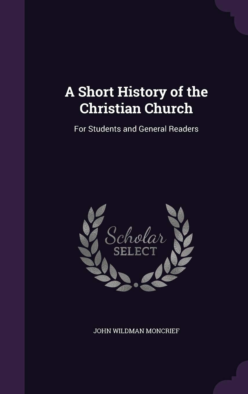 A Short History of the Christian Church: For Students and General Readers Contemporary literature