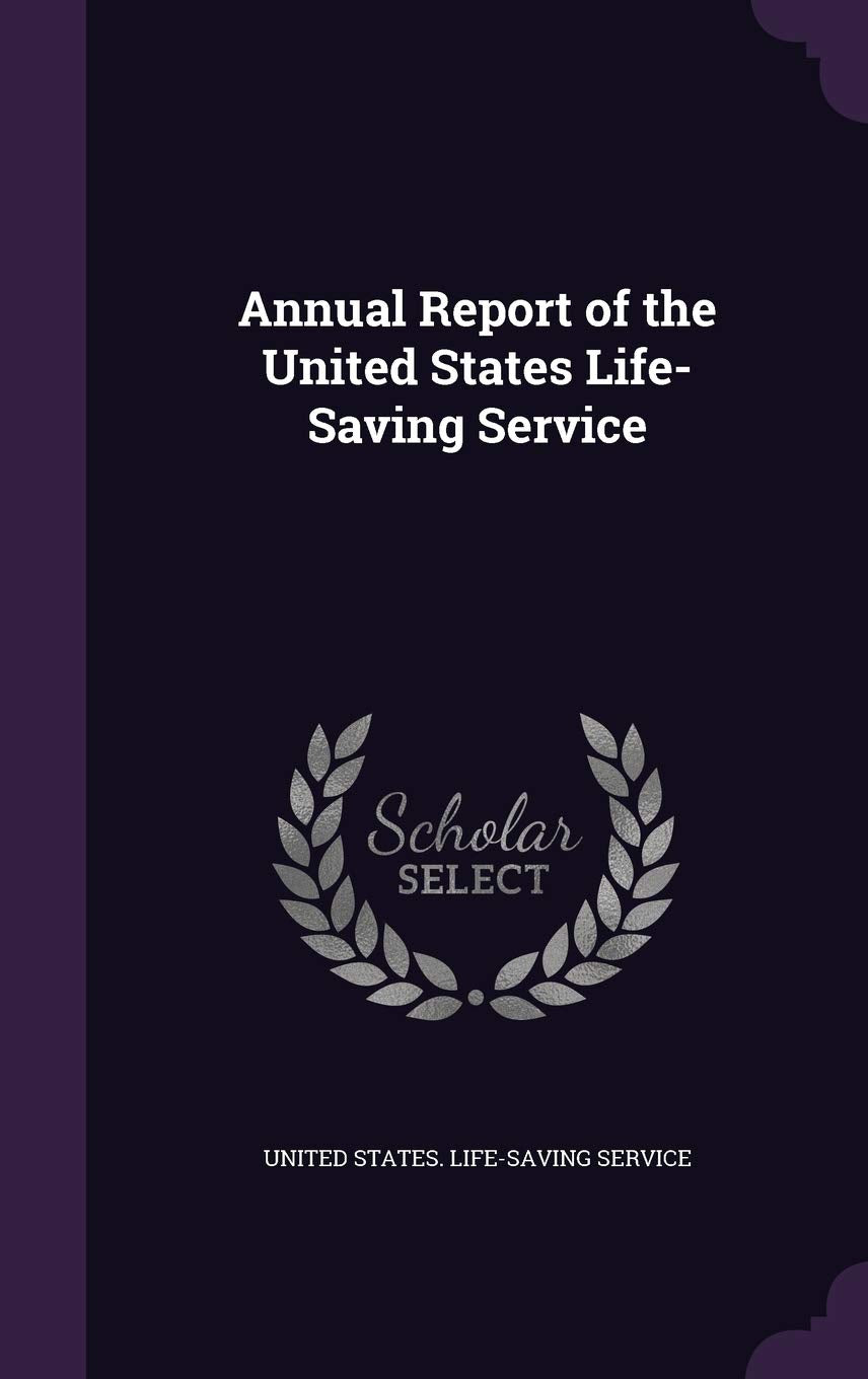 Annual Report of the United States Life-Saving Service Politics & History