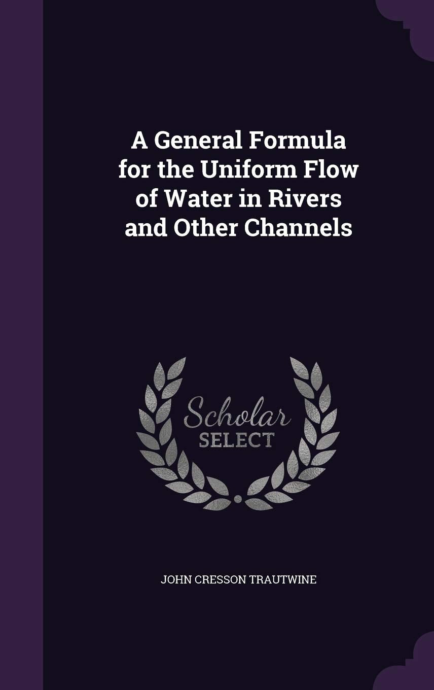A General Formula for the Uniform Flow of Water in Rivers and Other Channels Business & Technology