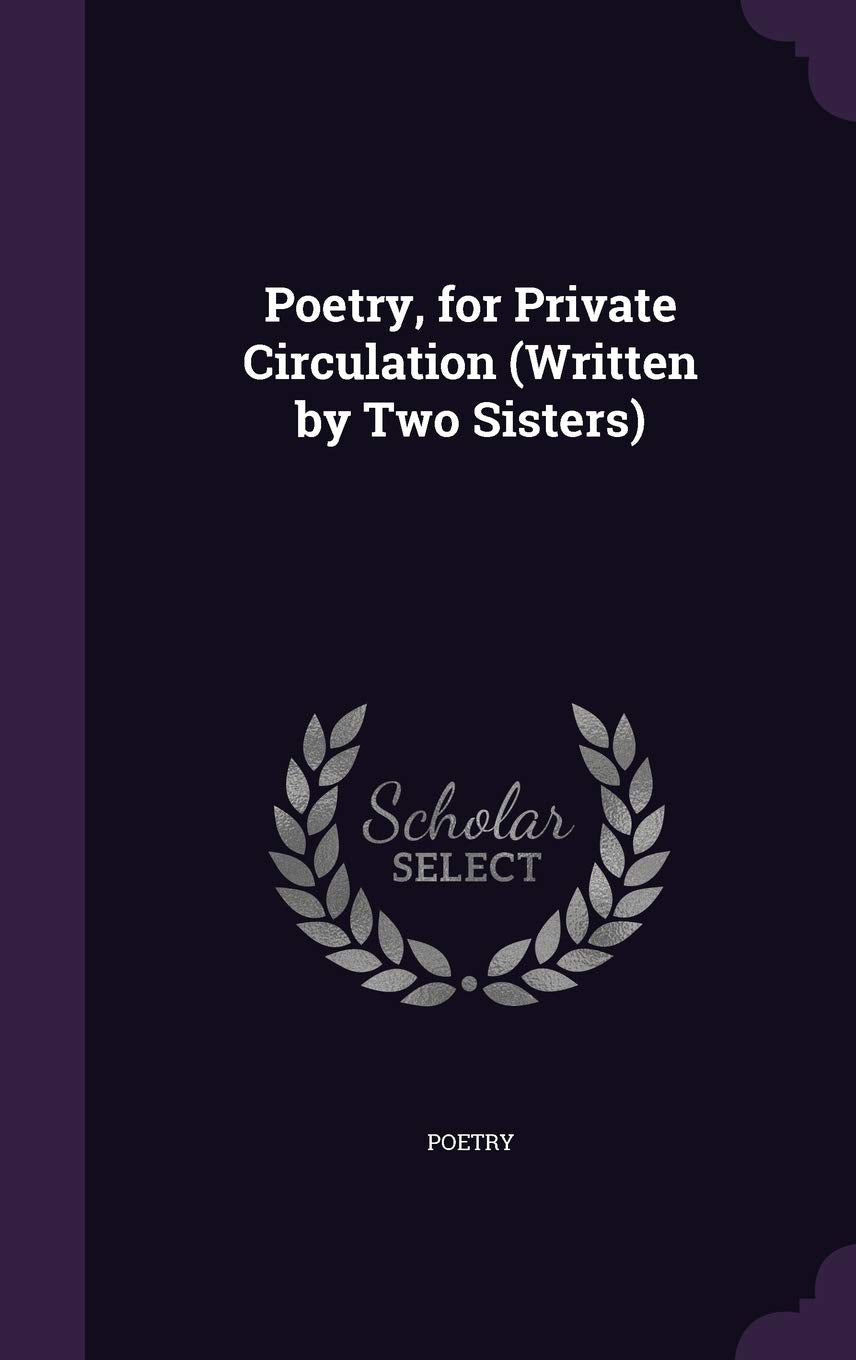 Poetry, for Private Circulation (Written by Two Sisters) Politics & History