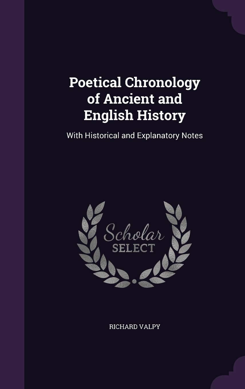 Poetical Chronology of Ancient and English History: With Historical and Explanatory Notes Politics & History