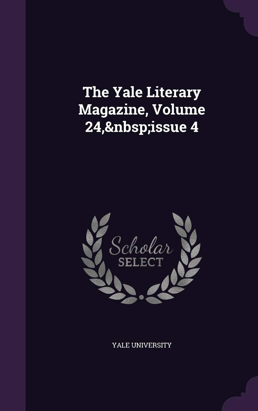 The Yale Literary Magazine, Volume 24, Issue 4 Study Guides