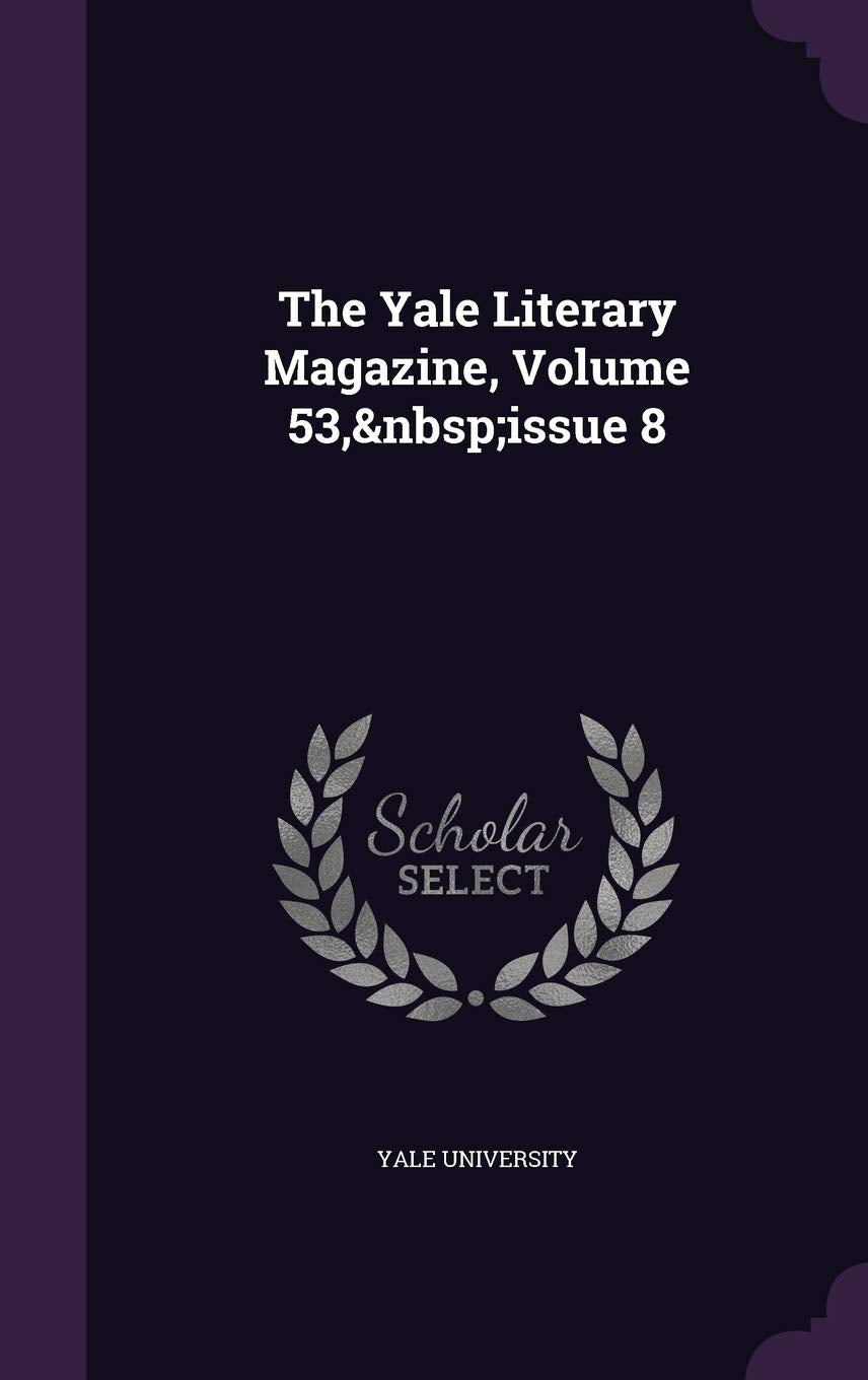 The Yale Literary Magazine, Volume 53, Issue 8 Study Guides