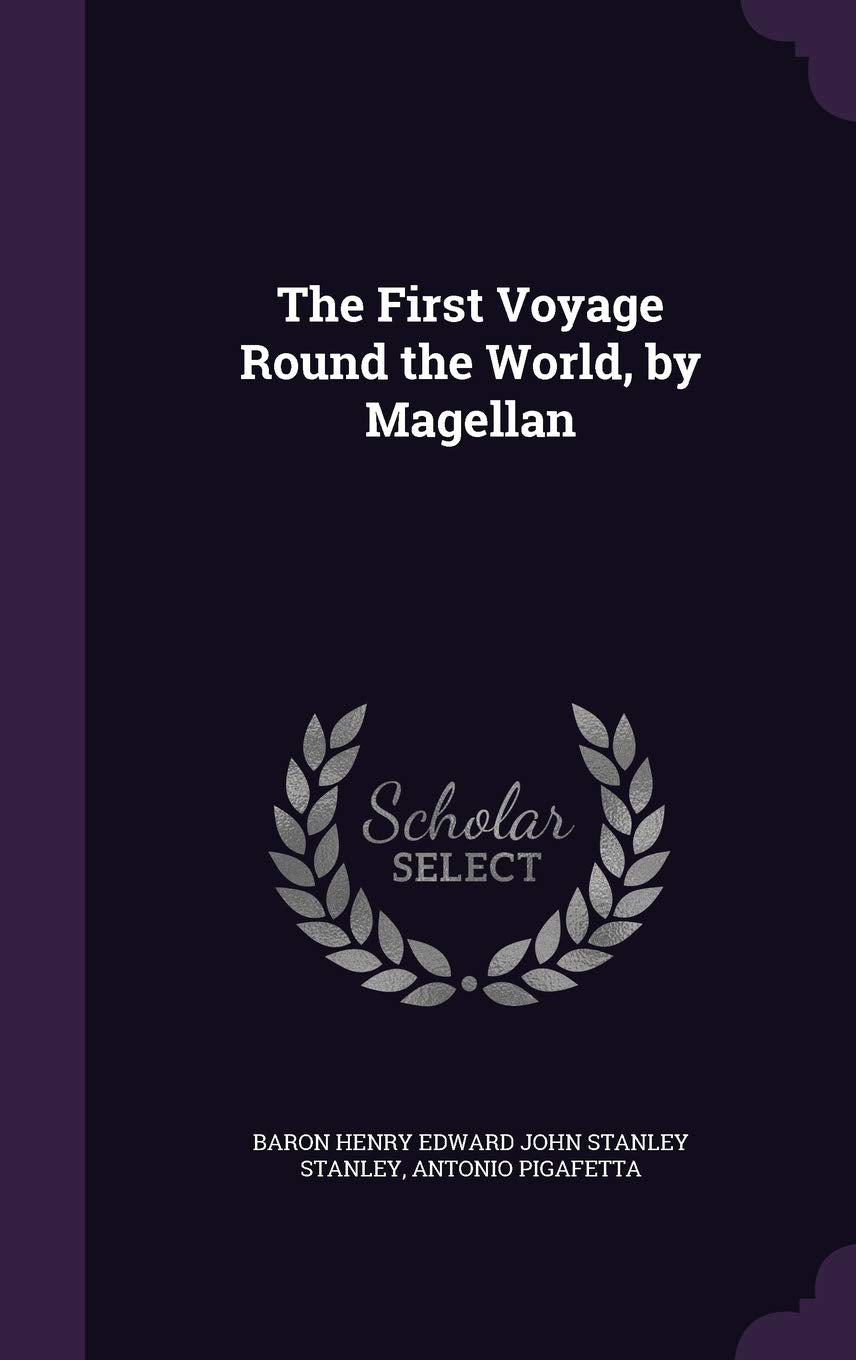 The First Voyage Round the World, by Magellan Memories