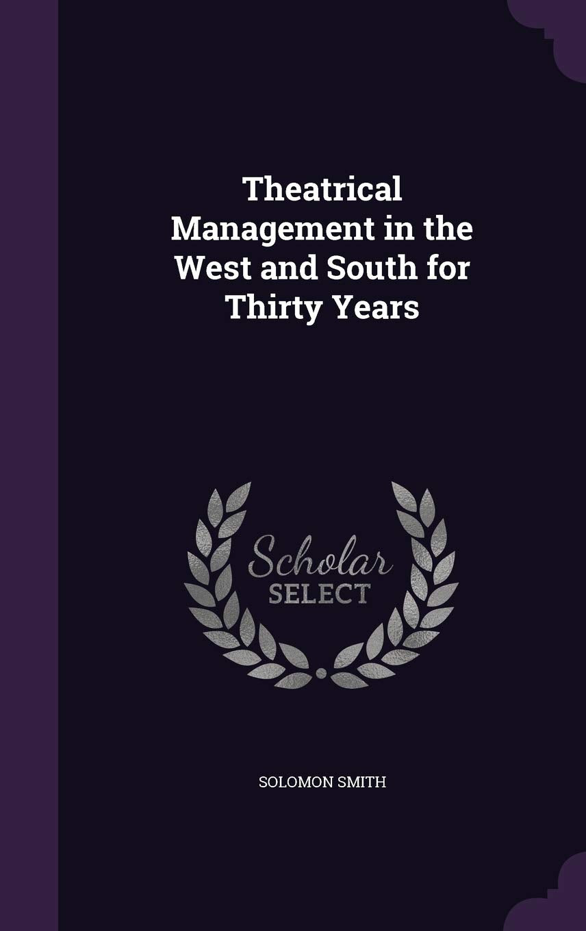 Theatrical Management in the West and South for Thirty Years Contemporary literature