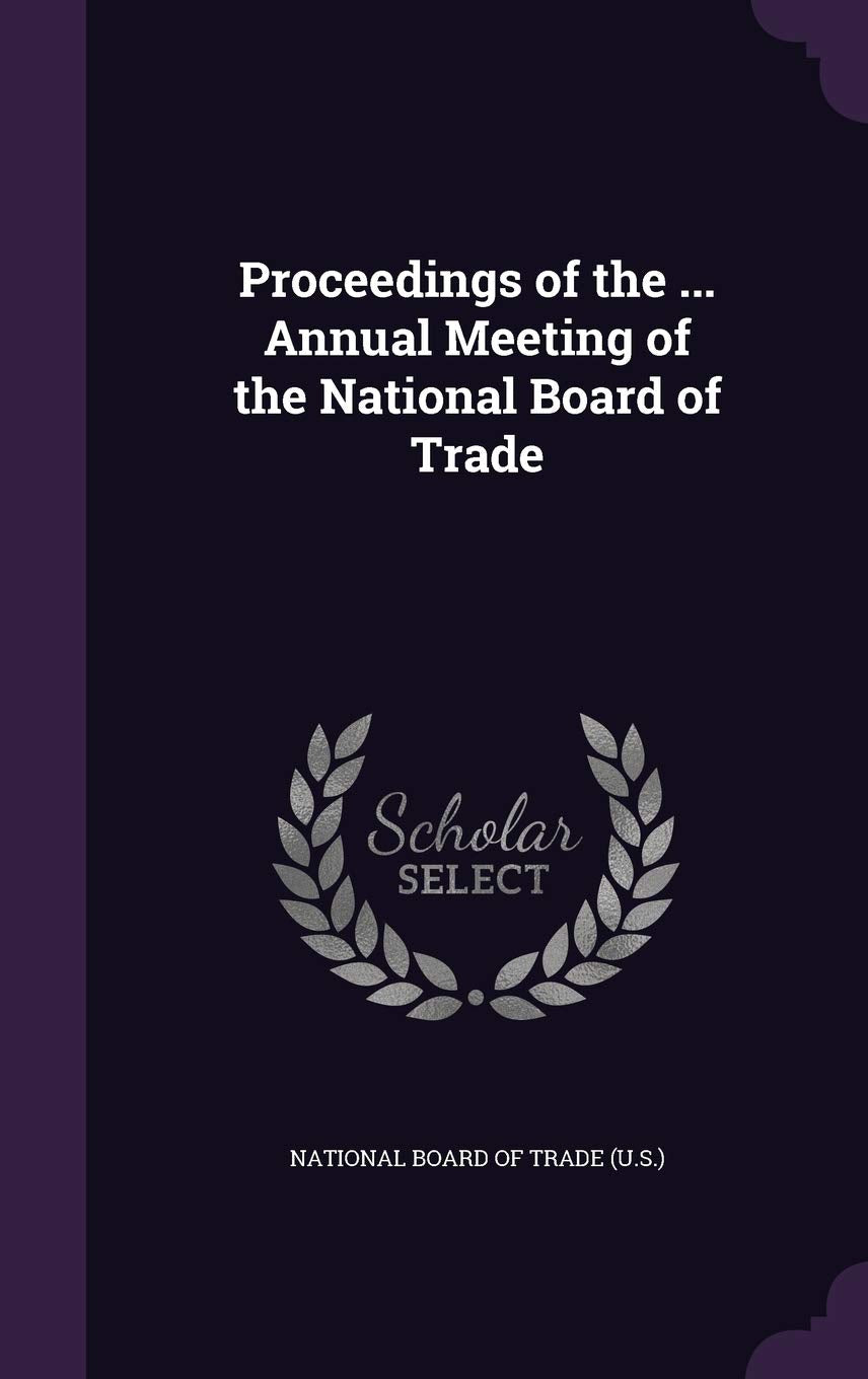 Proceedings of the ... Annual Meeting of the National Board of Trade Business, Finance & Career