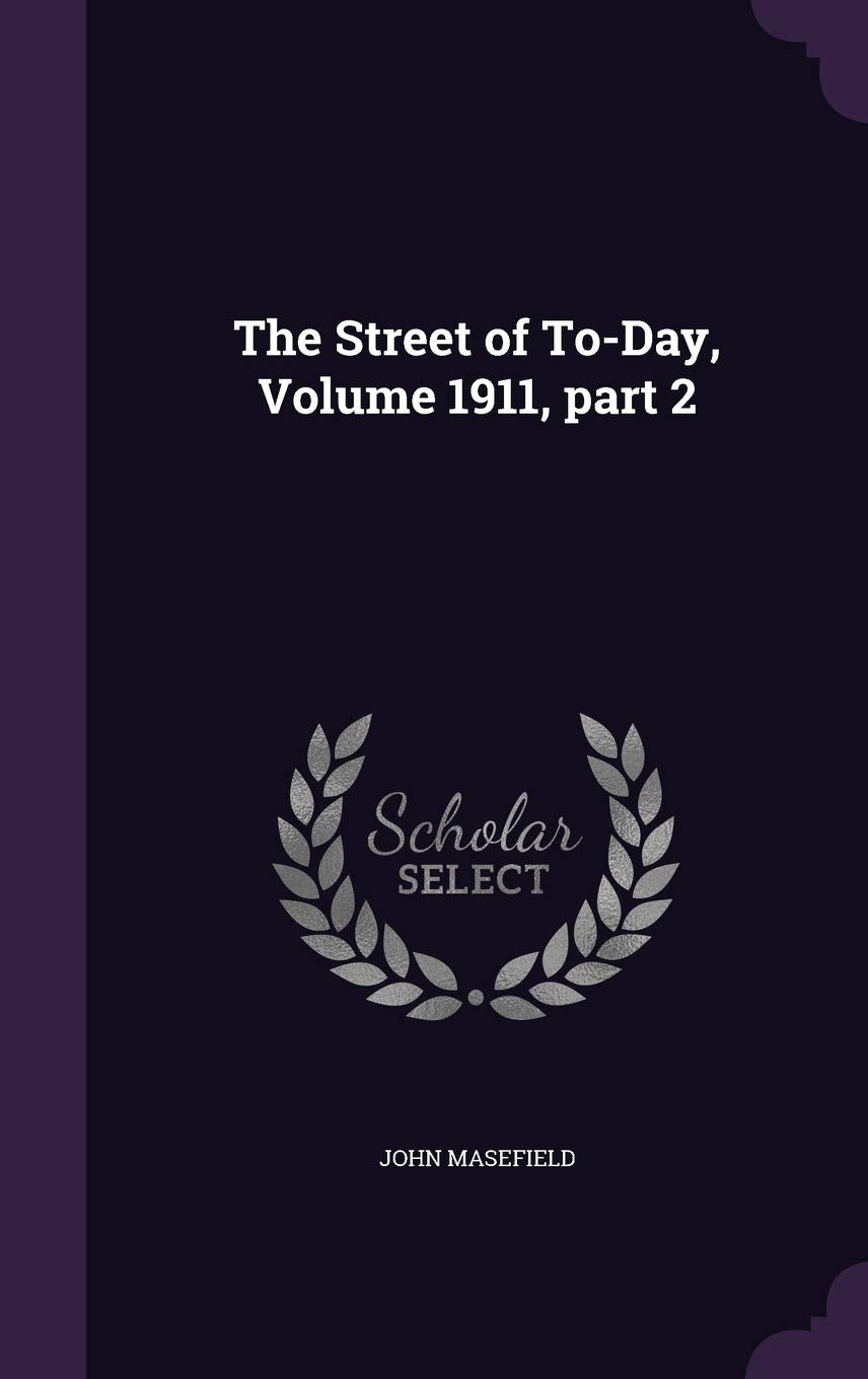 The Street of To-Day, Volume 1911, part 2 Politics & History