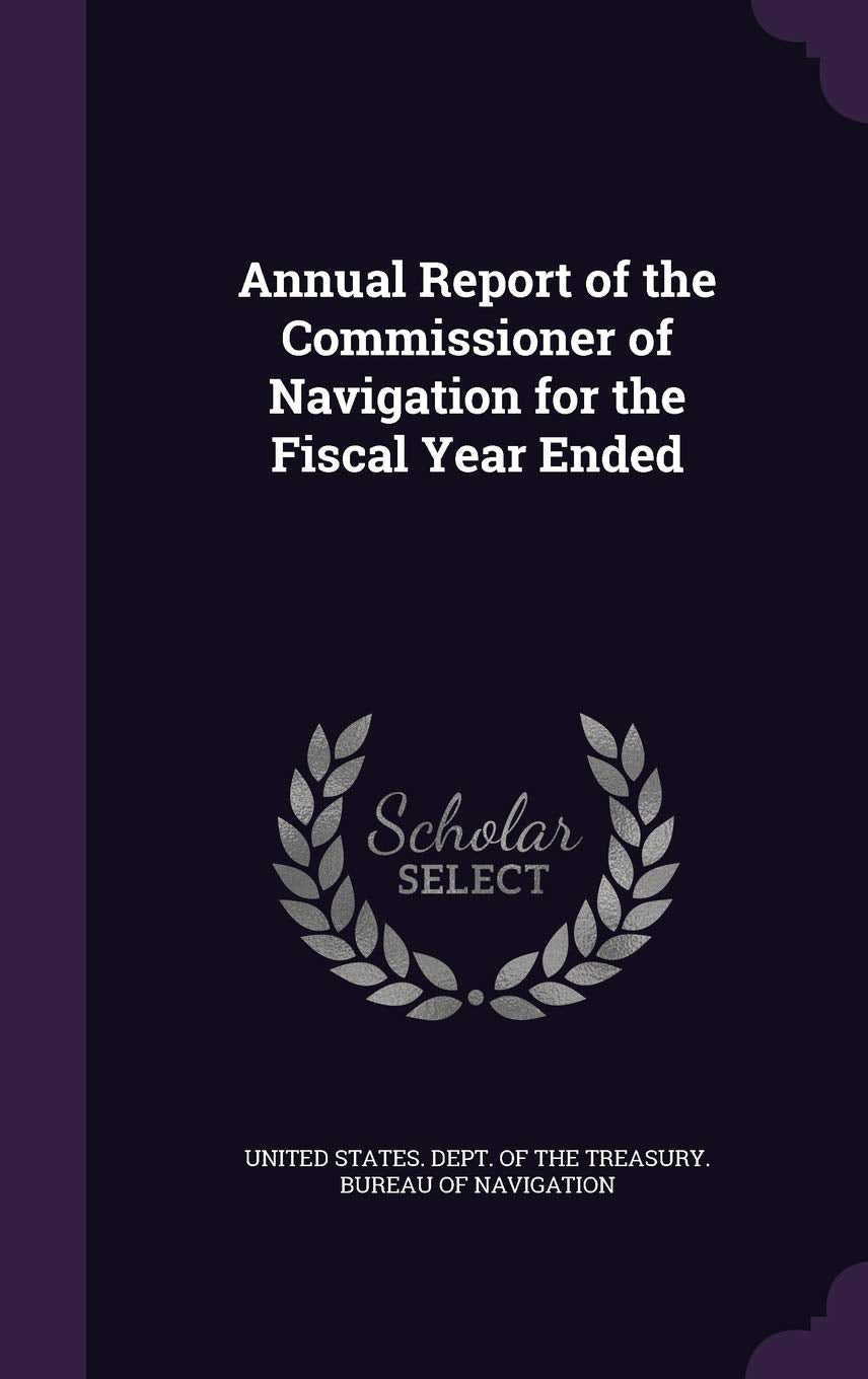Annual Report of the Commissioner of Navigation for the Fiscal Year Ended Business, Finance & Career