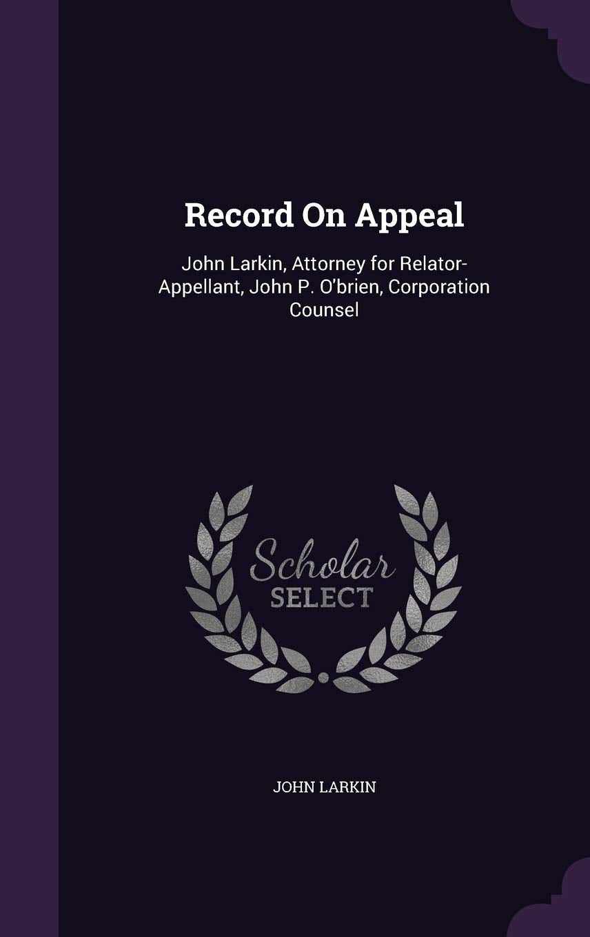 Record On Appeal: John Larkin, Attorney for Relator-Appellant, John P. O'brien, Corporation Counsel Politics & History