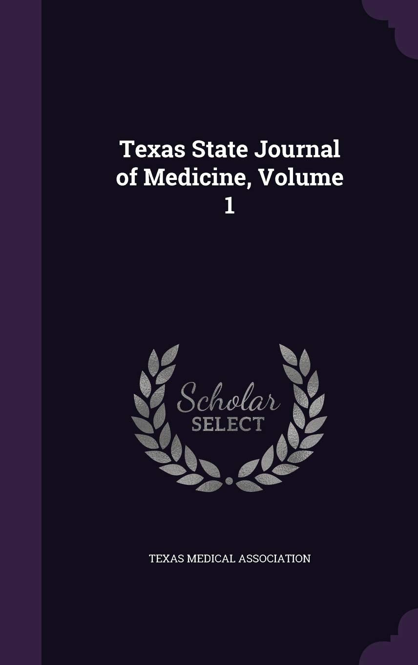 Texas State Journal of Medicine, Volume 1 Medicine