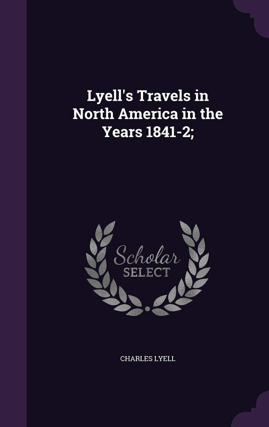 Lyell's Travels in North America in the Years 1841-2; Politics & History