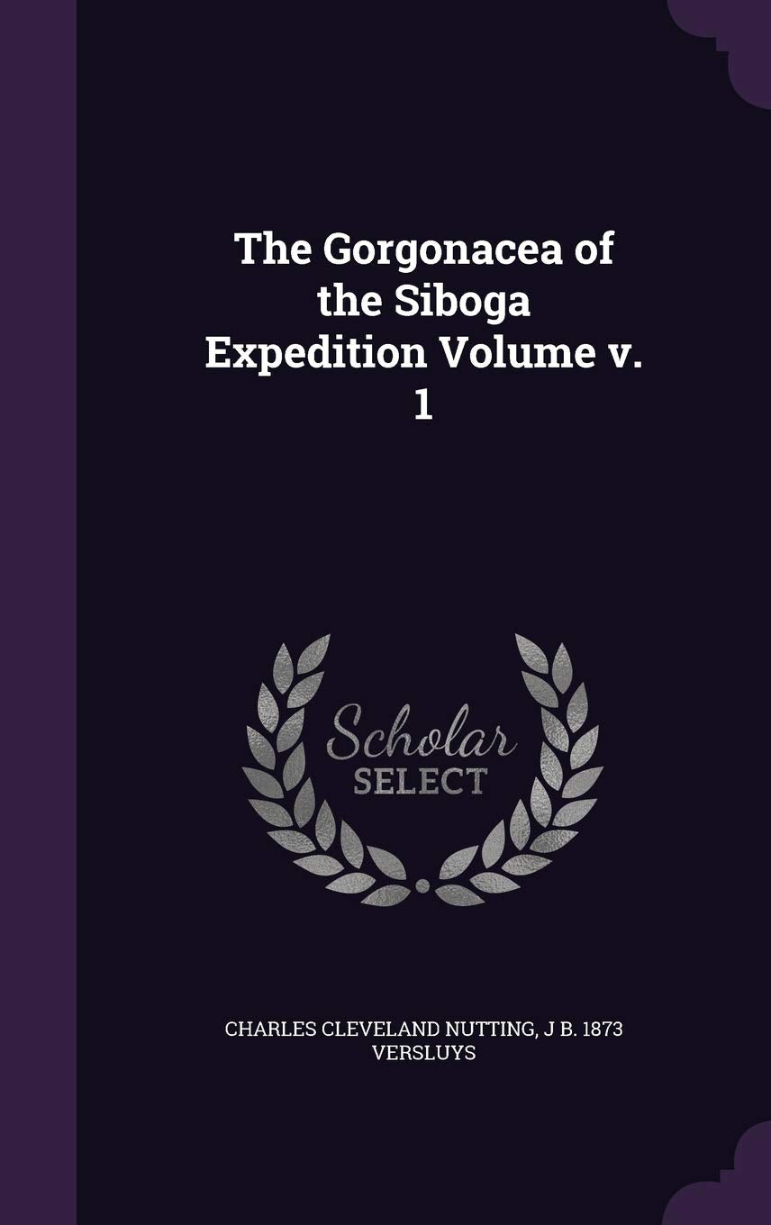 The Gorgonacea of the Siboga Expedition Volume v. 1 Politics & History