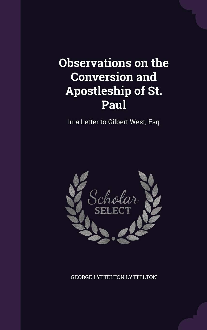 Observations on the Conversion and Apostleship of St. Paul: In a Letter to Gilbert West, Esq Politics & History