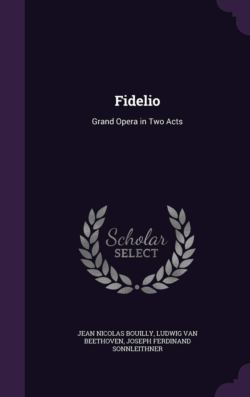 Fidelio: Grand Opera in Two Acts Arts & Music
