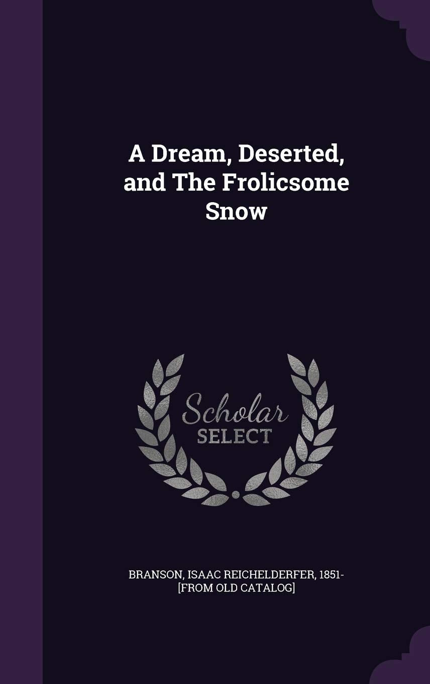 A Dream, Deserted, and The Frolicsome Snow Politics & History
