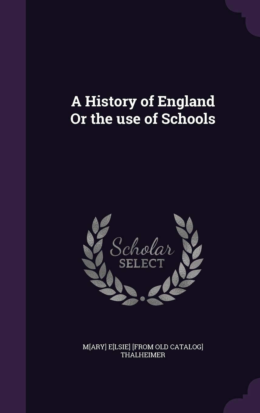 A History of England Or the use of Schools Politics & History