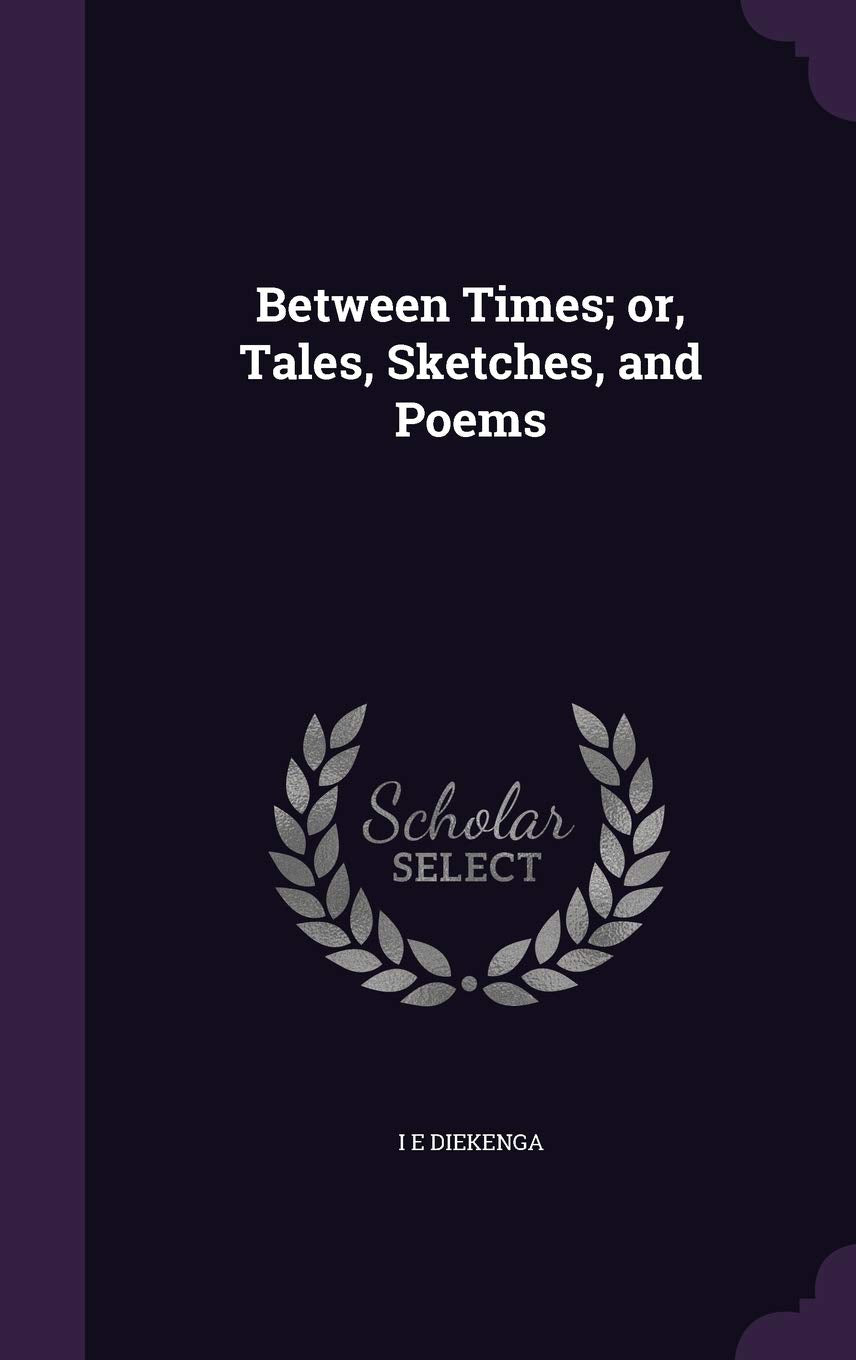 Between Times; or, Tales, Sketches, and Poems Politics & History