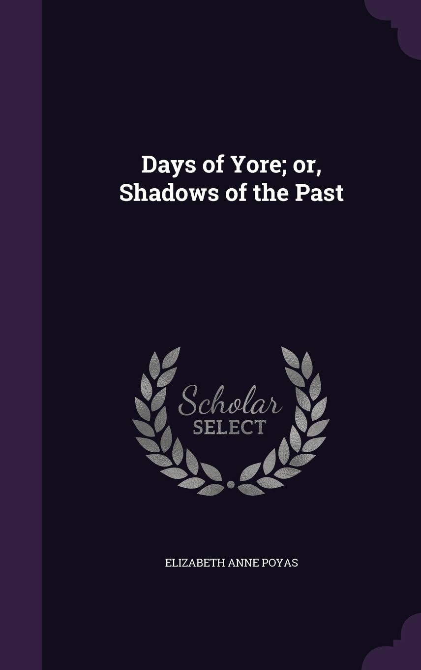 Days of Yore; or, Shadows of the Past Politics & History