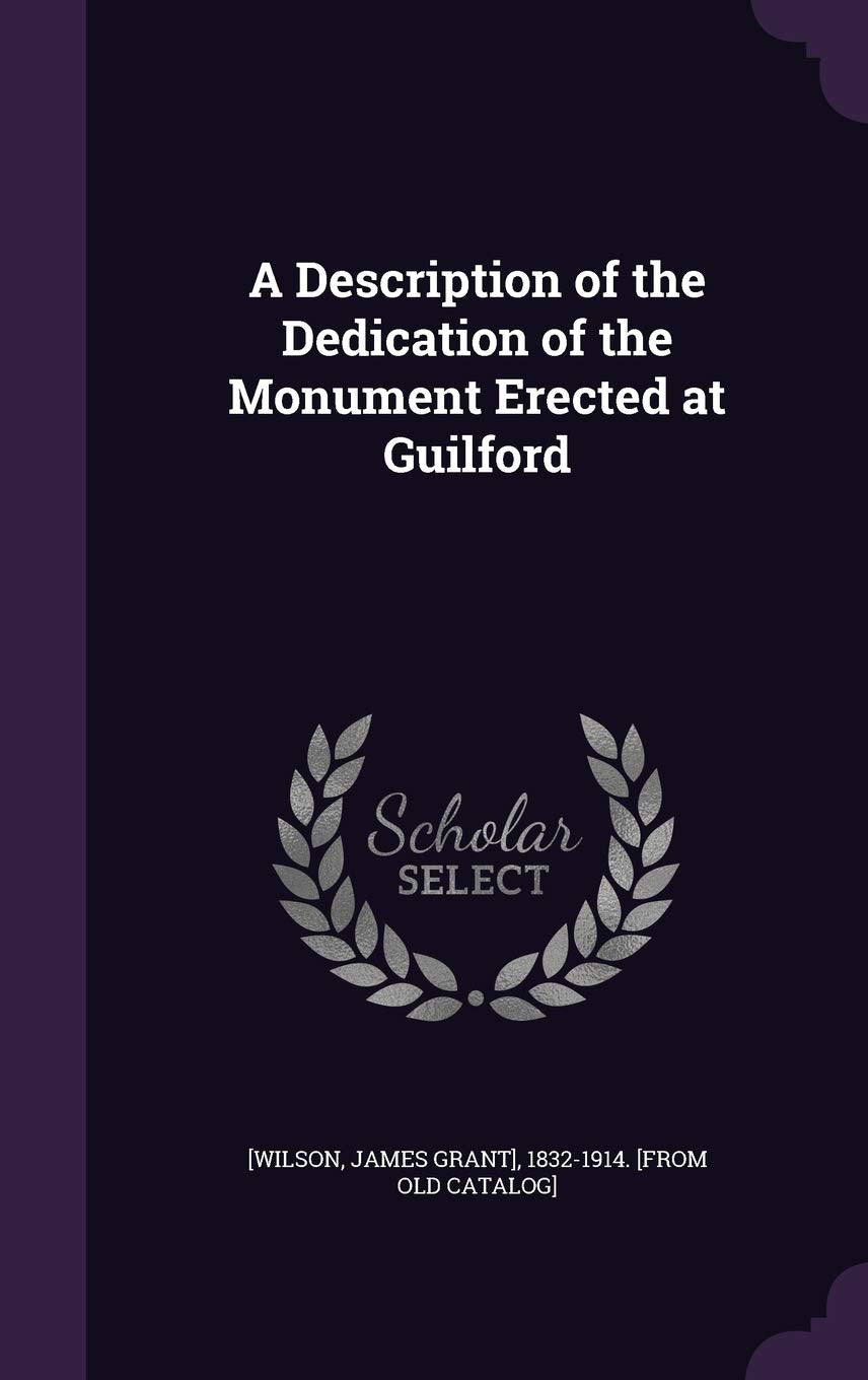 A Description of the Dedication of the Monument Erected at Guilford Politics & History