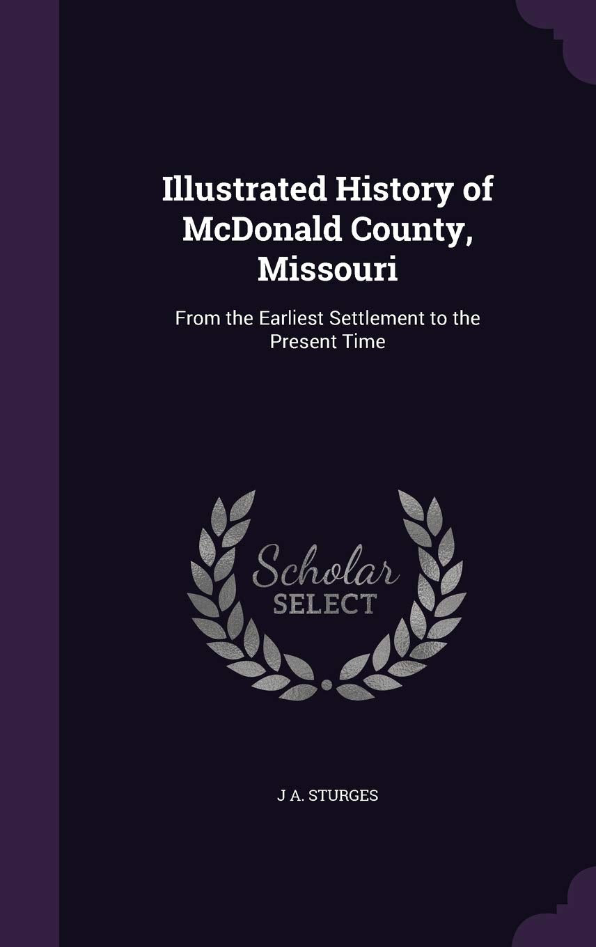Illustrated History of McDonald County, Missouri: From the Earliest Settlement to the Present Time Politics & History